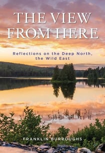 View from Here - Reflections on the Deep North, the Wild East