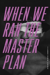 When We Ran The Master Plan