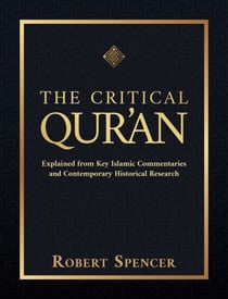 The Critical Qur'an - Explained from Key Islamic Commentaries and Contemporary Historical Research
