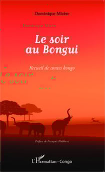 Le soir au Bongui - Recueil de contes kongo