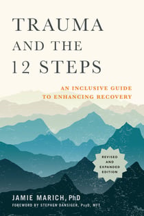 Trauma and the 12 Steps, Revised and Expanded - An Inclusive Guide to Enhancing Recovery