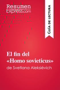El fin del «Homo sovieticus» de Svetlana Aleksiévich (Guía de lectura) - Resumen y análisis completo