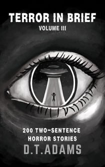 Terror in Brief: Volume III - Two-Sentence Stories