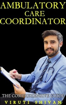 Ambulatory Care Coordinator - The Comprehensive Guide - Vanguard Professionals