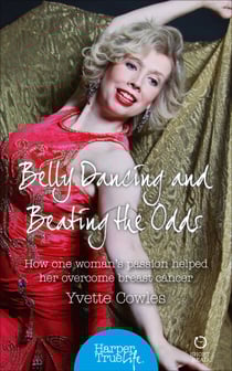 Belly Dancing and Beating the Odds - How one woman’s passion helped her overcome breast cancer