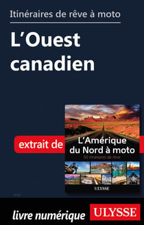 Itinéraires de rêve à moto - L'Ouest canadien