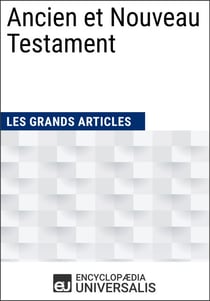 Ancien et Nouveau Testament - Les Grands Articles d'Universalis