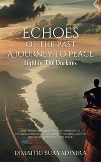 Light In The Darkness - Echoes of the Past: A Journey to Peace, #1