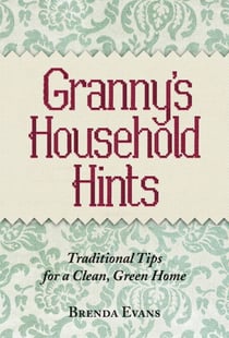 Granny's Household Hints - Traditional Tips for a Clean, Green Home