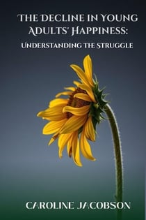 The Decline in Young Adults' Happiness: Understanding the Struggle