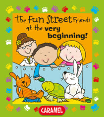 The Fun Street Friends at the Very Beginning! - Kids Books