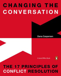 Changing the Conversation - The 17 Principles of Conflict Resolution