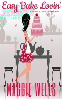 Easy Bake Lovin' - Seducing the Single Dad, #2