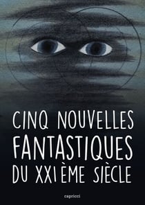 Cinq nouvelles fantastiques du XXIème siècle