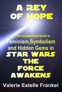 A Rey of Hope: Feminism, Symbolism and Hidden Gems in Star Wars: The Force Awakens