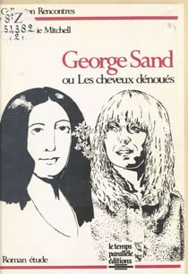 George Sand ou Les cheveux dénoués - Roman étude
