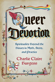 Queer Devotion - Spirituality Beyond the Binary in Myth, Story, and Practice