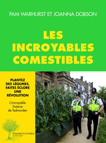 Les incroyables comestibles - Plantez des légumes, faites éclore une révolution