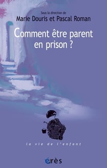 Comment être parent en prison ? - Un défi aux institutions