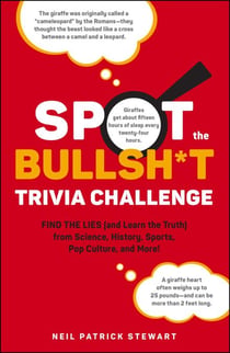 Spot the Bullsh*t Trivia Challenge - Find the Lies (and Learn the Truth) from Science, History, Sports, Pop Culture, and More!