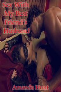 Sex With My Best Friend’s Husband