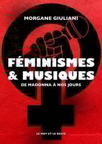 FÉMINISMES ET MUSIQUES - La pop de Madonna à nos jours