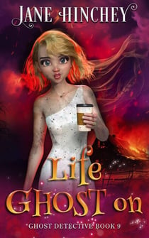 Life Ghost On - The Ghost Detective Mysteries, #9