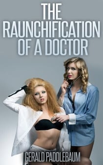 The Raunchification of a Doctor