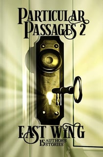 Particular Passages 2: East Wing - Particular Passages, #2