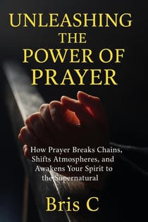 Unleashing the Power of Prayer