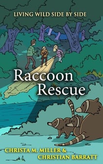 Raccoon Rescue - Living Wild Side by Side
