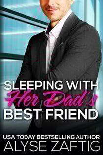 Sleeping with Her Dad's Best Friend - Her Dad's Best Friend, #10