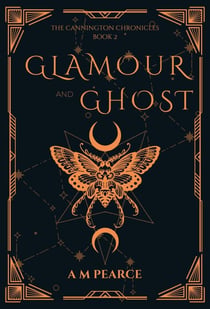 Glamour and Ghost - The Cannington Chronicles, #2