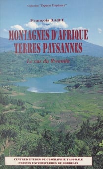 Montagnes d'Afrique, terres paysannes - Le cas du Rwanda