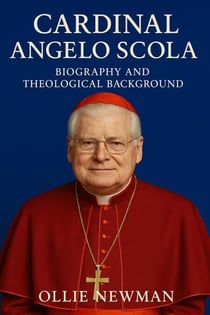 Cardinal Angelo Scola: Biography and Theological Background