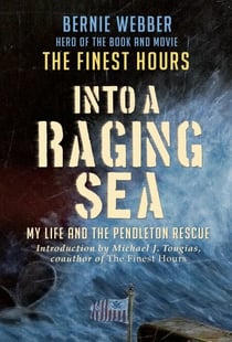Into a Raging Sea - My Life and the Pendleton Rescue