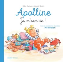 Je m'ennuie ! - Avec les conseils d’une éducatrice Montessori