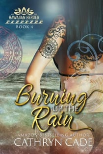 Burning Up the Rain - Hawaiian Heroes, #4