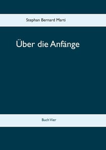 Über die Anfänge - Buch Vier