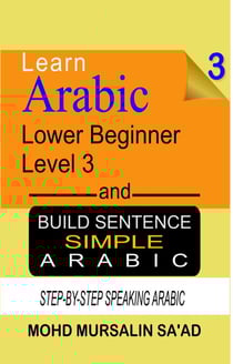 Learn Arabic 3 Lower Beginner Arabic and Build Simple Arabic Sentence - Arabic Language, #3