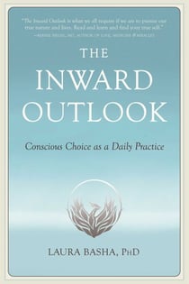 The Inward Outlook - Conscious Choice as a Daily Practice