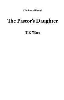 The Pastor's Daughter - The Rose of Ebony