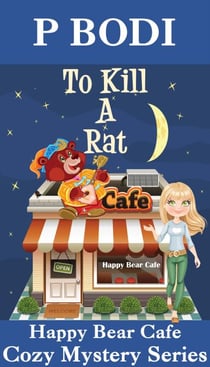 To Kill A Rat - Happy Bear Cafe Cozy Mystery Series, #4