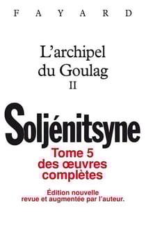 Oeuvres complètes tome 5 - L'Archipel du Goulag tome 2 - Tome II
