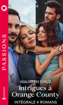 Intrigues à Orange County - Intégrale 4 romans - Dans le lit de son ennemi - Une si douce emprise - Indéniable attirance - Idylle avec un play-boy