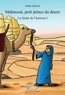 Mahmoud, petit prince du désert - Trois livres qui se suivent mais peuvent se lire indépendamment