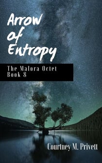 Arrow of Entropy - The Malora Octet, #8