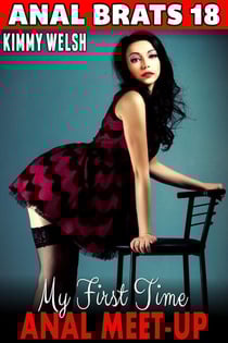 My First Time Anal Meet-Up : Anal Brats 18 (First Time Anal Sex Erotica) - Anal Brats, #18