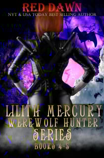 Lilith Mercury, Werewolf Hunter Series Books 4-5 - Lilith Mercury, Werewolf Hunter, #45