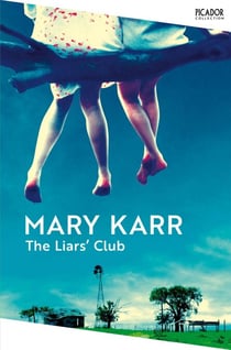 The Liars' Club - Picador Classic